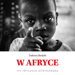W Afryce. Trylogia Afrykańska - audiobook - Tadeusz Biedzki