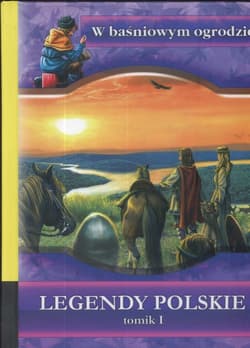 W baśniowym ogrodzie Legendy polskie Tom 1 - Praca zbiorowa