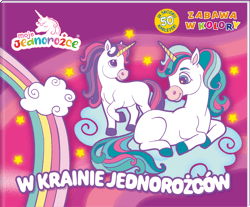 W baśniowym świecie. Moje Jednorożce. Zabawa w kolory - Opracowanie Zbiorowe