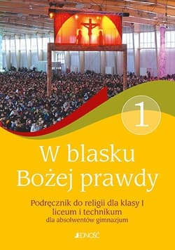 W blasku Bożej prawdy 1 Podręcznik do religii Liceum, technikum. Szkoła ponadgimnazjalna