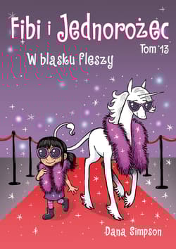 W blasku fleszy. Fibi i jednorożec. Tom 13 - Dana Simpson