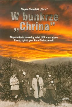 W bunkrze Chrina Wspomnienia dowódcy sotni UPA, w zasadzce której zginął gen. Karol Świerczewski