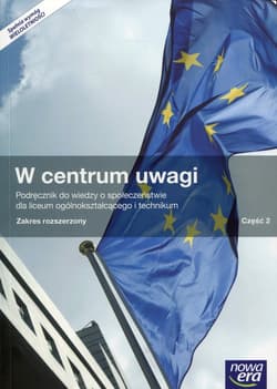 W centrum uwagi Część 2 Podręcznik do wiedzy o społeczeństwie Zakres rozszerzony Liceum ogólnokształcące i technikum - Święcicki Klaudiusz