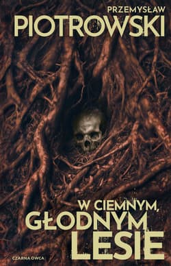 W ciemnym, głodnym lesie - Przemysław Piotrowski