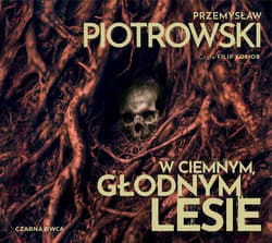 W ciemnym, głodnym lesie - audiobook - Przemysław Piotrowski
