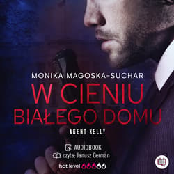 W cieniu Białego Domu. Agent Kelly. Tom 2 - audiobook - Monika Magoska-Suchar
