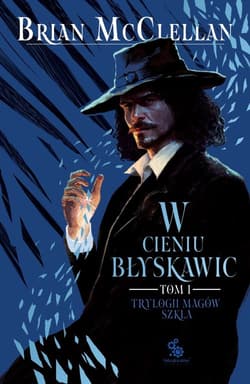 W cieniu błyskawic Trylogia Magów Szkła Tom 1 - Brian  McClellan