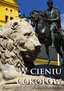 W cieniu cokołów Część 3 - Aleksander Janowski