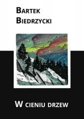 W cieniu drzew - Bartek  Biedrzycki