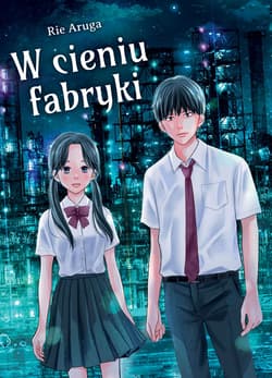 W cieniu fabryki - Aruga Rie