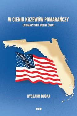 W cieniu krzewów pomarańczy Enigmatyczny Wolny Świat - Ryszard Bugaj