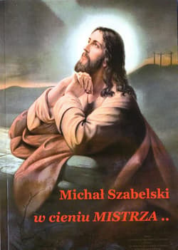 W cieniu Mistrza - Michał Szabelski
