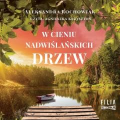 W cieniu nadwiślańskich drzew audiobook - Aleksandra Rochowiak