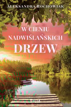 W cieniu nadwiślańskich drzew Wielkie Litery - Aleksandra Rochowiak