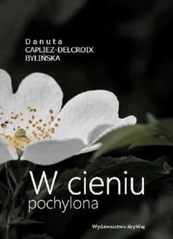W cieniu pochylona - Capliez-Delcroix Bylińska Danuta
