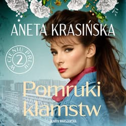 W cieniu PRL-u. Pomruki kłamstw - audiobook - Aneta Krasińska