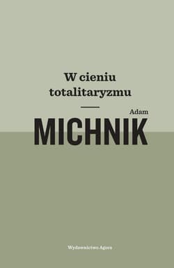 W cieniu totalitaryzmu - Adam Michnik