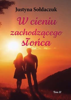 W cieniu zachodzącego słońca - Justyna Sołdaczuk