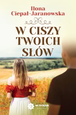 W ciszy Twoich słów - Ilona Ciepał-Jaranowska