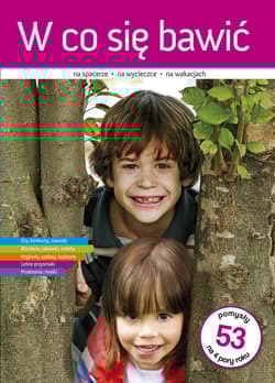 W co się bawić na spacerze, na wycieczce, na wakacjach
