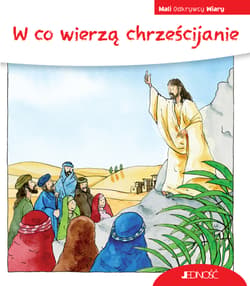 W co wierzą chrześcijanie. Mali Odkrywcy Wiary - Georg Schwikart
