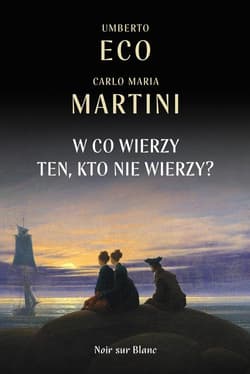 W co wierzy ten kto nie wierzy? - Umberto Eco, Martini Carlo Maria