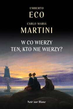 W co wierzy ten kto nie wierzy? - Umberto Eco, Martini Carlo Maria