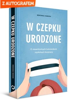 W czepku urodzone