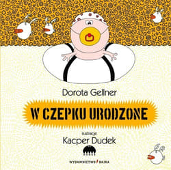 W czepku urodzone - Dorota Gellner