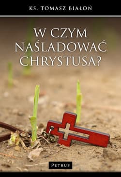 W czym naśladować Chrystusa?
