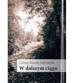 W dalszym ciągu - Dąbrowski Cezary Maciej