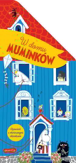 W domu Muminków. Opowieść z otwieranymi okienkami. Muminki - Tove Jansson