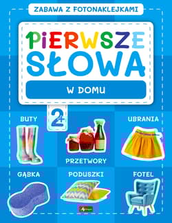 W domu. Pierwsze słowa. Zabawa z fotonaklejkami - Opracowanie Zbiorowe