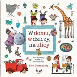 W domu, w dziczy, na ulicy Rozbrykany słownik obrazkowy - Fiep  Westendorp