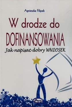 W drodze do dofinansowania Jak napisać dobry wniosek