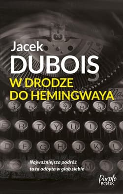 W drodze do Hemingwaya - Jacek Dubois