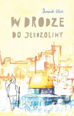 W drodze do Jerozolimy - Dominik Włoch