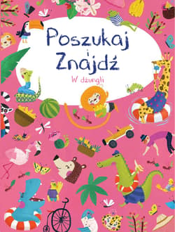W dżungli. Poszukaj i znajdź - Opracowanie Zbiorowe