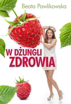 W dżungli zdrowia - Beata Pawlikowska