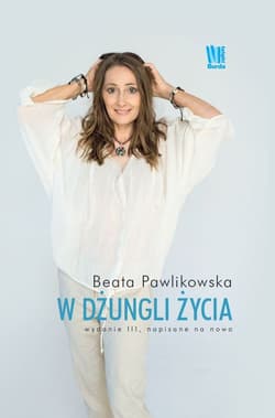 W dżungli życia. Napisane na nowo - Beata Pawlikowska