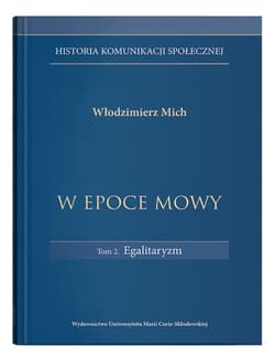 W epoce mowy Tom 2 Egalitaryzm. Historia komunikacji społecznej - Włodzimierz Mich