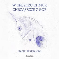 W gąszczu chmur chrząszcze z gór - Maciej Szafrański