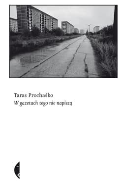 W gazetach tego nie napiszą - ebook - Taras Prochaśko