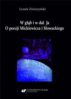 W głąb i w dal Ja. O poezji Mickiewicza i.. - Leszek Zwierzyński