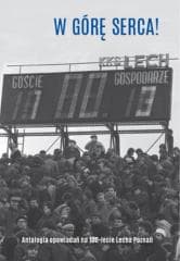 W górę serca! Antologia opowiadań na 100-lecie... - Praca zbiorowa