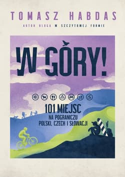 W góry! 101 miejsc na pograniczu Polski, Czech i Słowacji - ebook - Tomasz Habdas