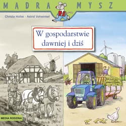 W gospodarstwie Dawniej i dziś - Christa Holtei
