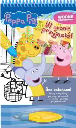 W gronie przyjaciół. Świnka Peppa. Wodne kolorowanie - Opracowanie Zbiorowe