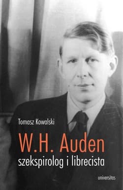 W.H. Auden szekspirolog i librecista - Tomasz Kowalski