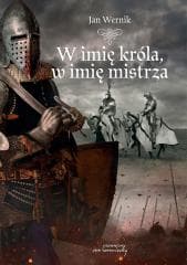 W imię króla, w imię mistrza - Jan Wernik